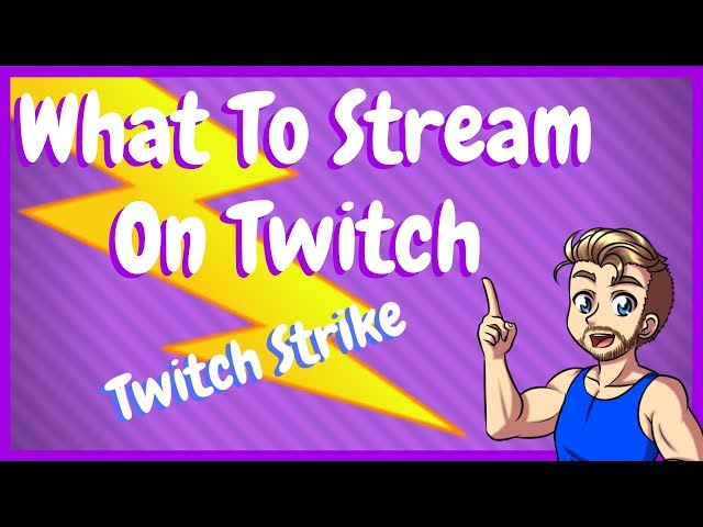 What Is The Best Game To Stream On Twitch - Twitch Strike