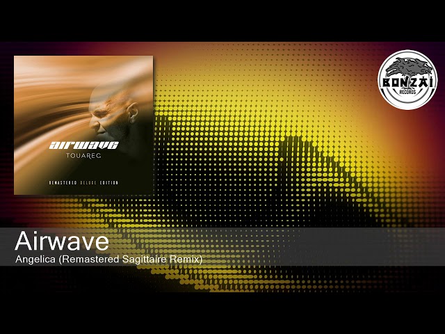 Airwave - Angelica (Remastered Sagittaire Remix) [Bonzai Classics]