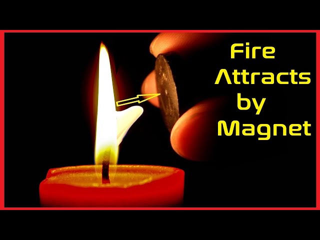 Fire Attracts by Magnet || Fire vs Magnet !!!