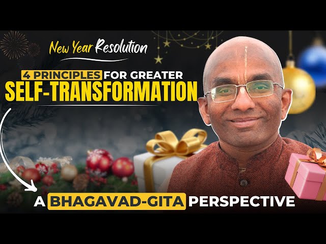 New year resolutions: 4 principles for greater self-transformation, A Bhagavad-Gita perspective