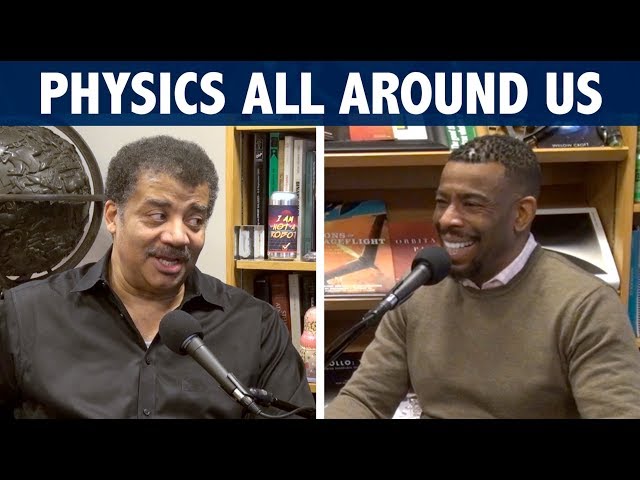 StarTalk Podcast: Physics All Around Us, with Neil deGrasse Tyson