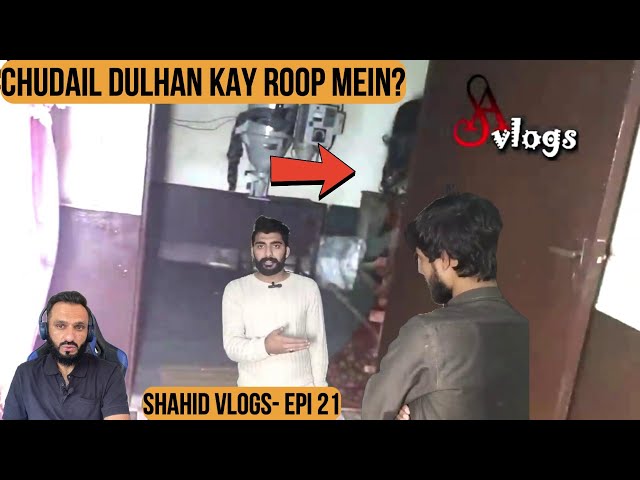 Shahid Vlogs Epi 21- Chudail Dulhan Kay Roop Mein - REACTION || Review