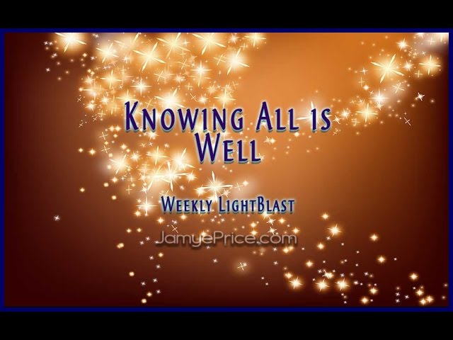 Weekly LightBlast with Jamye Price - Knowing All is Well