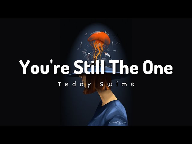 Teddy Swims - You're Still The One (Lyrics)