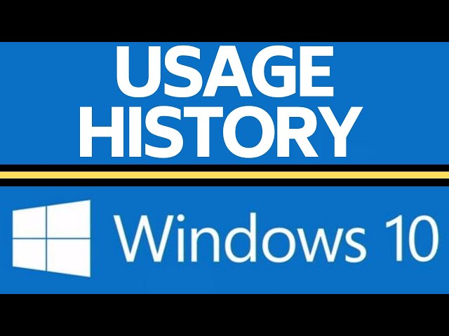 How to Check and Delete Usage History on Your Windows 10 PC