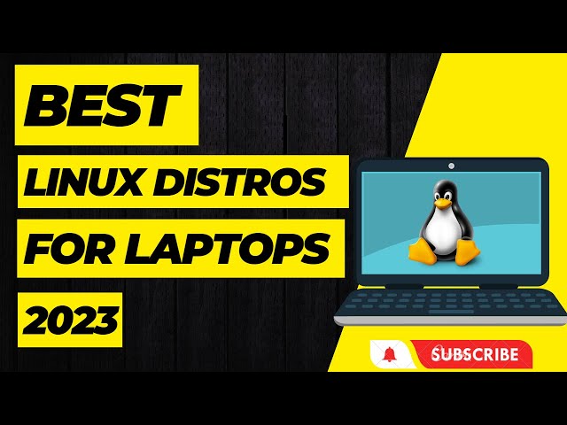 Best Linux Distros For Laptops in 2023