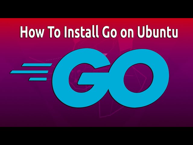 How To Install Go on Ubuntu