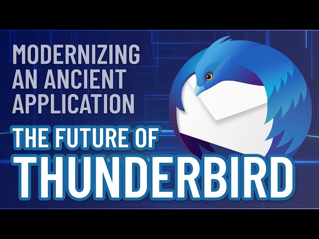The Future of Thunderbird - Modernizing an Ancient Application