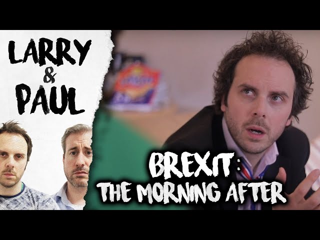 Brexit: The Morning After... - Larry and Paul
