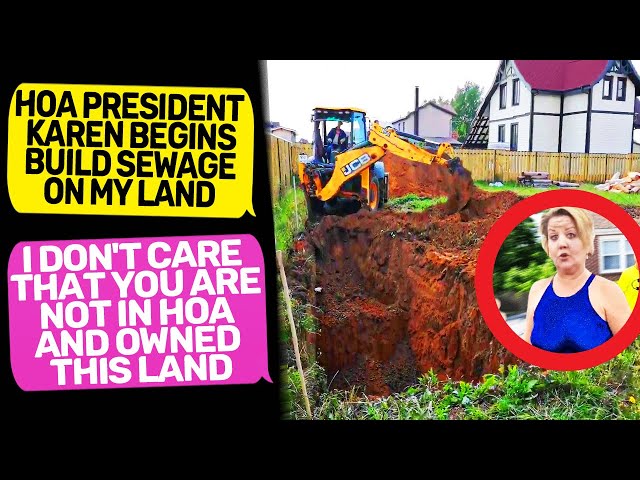 HOA President Karen Tries Build a Sewage System on My Land! I AM THE OWNER OF HOUSE r/EntitledPeople