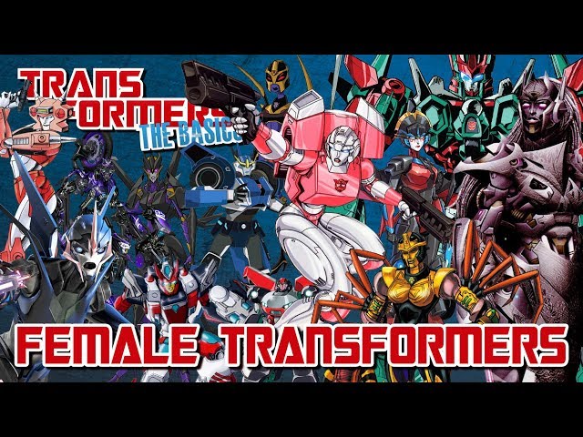 TRANSFORMERS: THE BASICS on FEMALE TRANSFORMERS