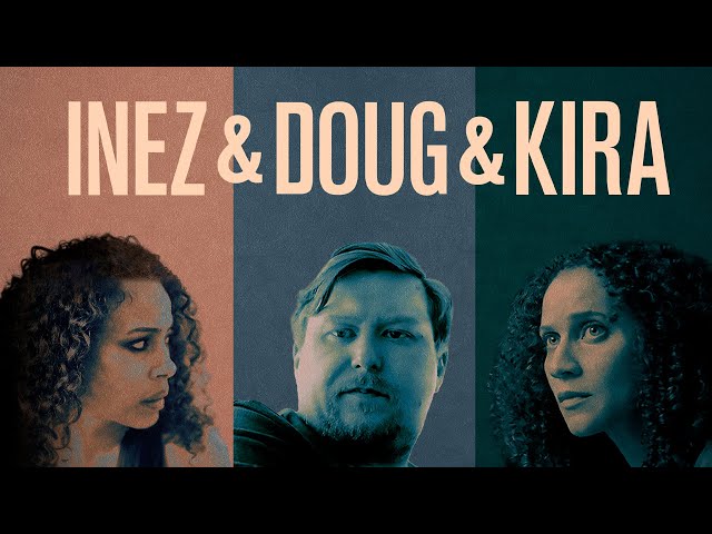 Inez & Doug & Kira - Trailer