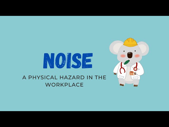 Noise: A Physical Hazard in the Workplace