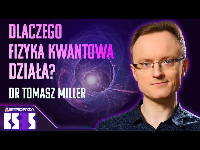 Dlaczego fizyka kwantowa działa? - dr Tomasz Miller - BS3S