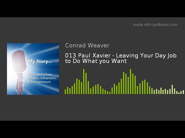 013 Paul Xavier - Leaving Your Day Job to Do What you Want