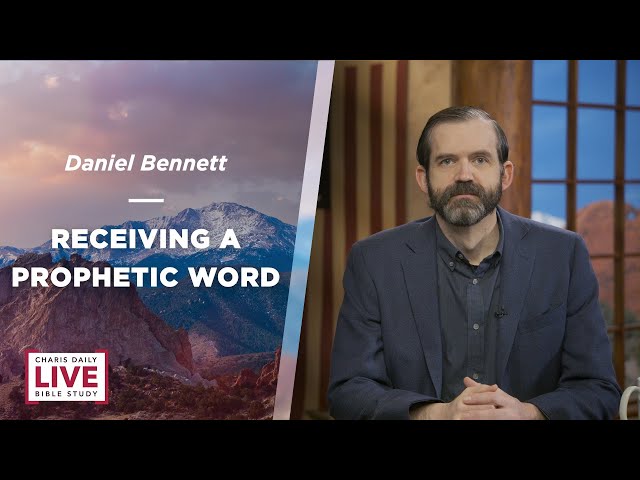 Receiving a Prophetic Word - Daniel Bennett - CDLBS for February 16, 2024
