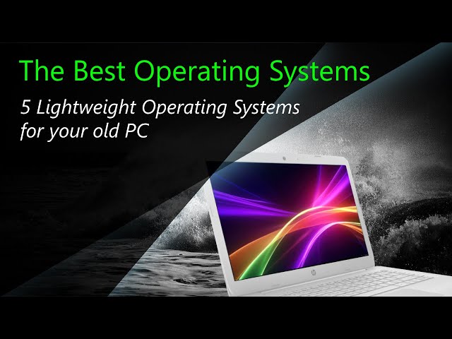 The Best Operating Systems for Old PC