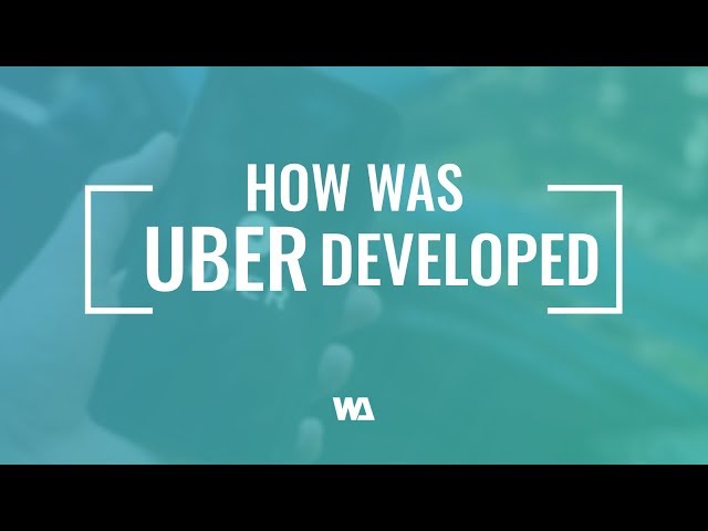 How was The Uber App Developed