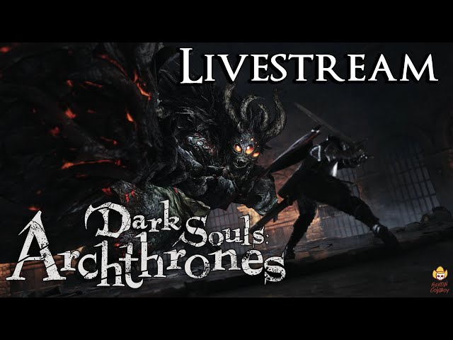 🔴Live - Dark Souls Archthrones Mod Demo - Bosses and New Zones