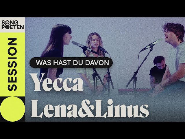 Yecca, Lena&Linus - WAS HAST DU DAVON (Songpoeten Session)