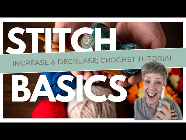Stitch Basics for Amigurumi: Increase & Decrease Crochet Stitches