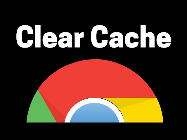 How To Clear Cache In Google Chrome