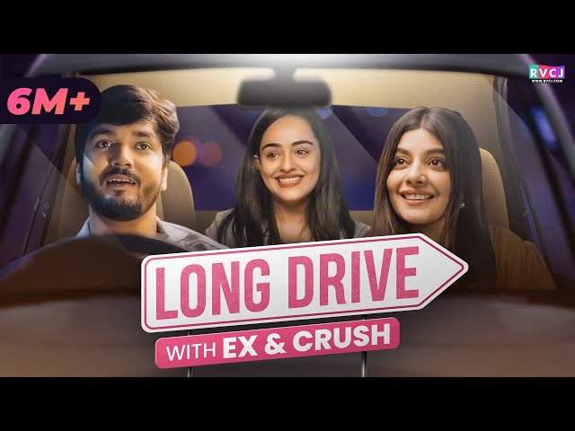 Long Drive With Ex & Crush | Ft. Apoorva Arora, Parikshit Joshi & Nupur Nagpal | RVCJ Media