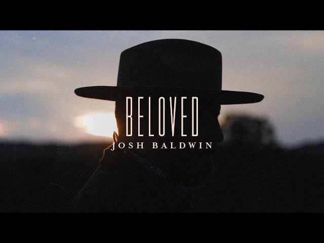Beloved - Josh Baldwin | Evidence