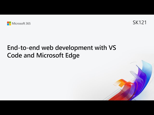MS Build SK121 End-to-end web development with VS Code and Microsoft Edge
