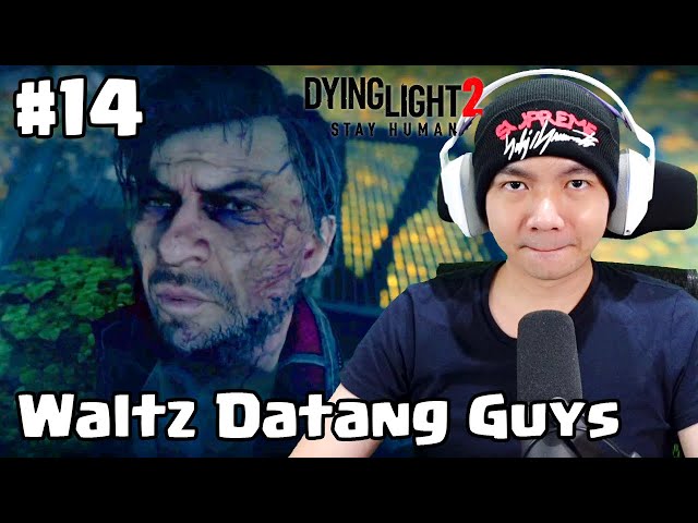 Waltz Datang Bawa Pasukan - Dying Light 2 Stay Human Indonesia #14