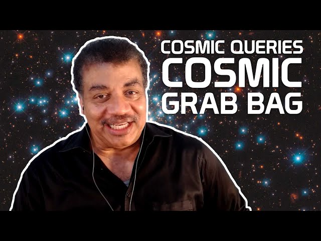 StarTalk Podcast: Cosmic Queries – Cosmic Grab Bag