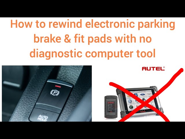 2 ways How to wind back electronic caliper without diagnostic computer on EPB parking hand brake