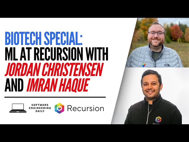 Biotech Special: ML at Recursion with Jordan Christensen and Imran Haque