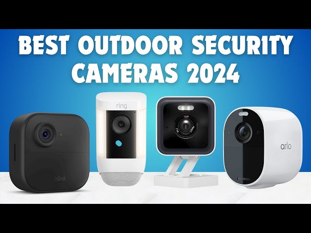 Best Outdoor Security Cameras 2024 - DON'T CHOOSE WRONG!
