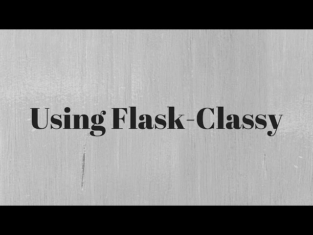 More on Using Flask-Classy
