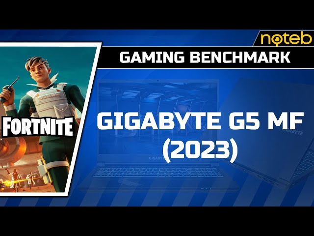 Gigabyte G5 MF (2023) - Fortnite [ i5-12500H | RTX 4050 ]