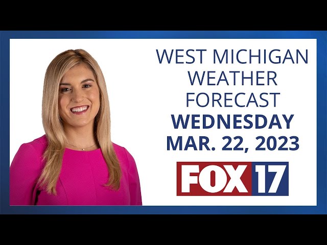 West Michigan Weather Forecast March 22, 2023