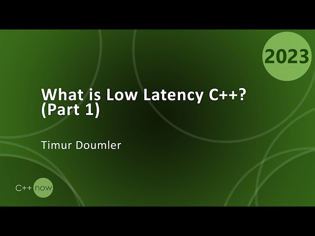 What is Low Latency C++? (Part 1) - Timur Doumler - CppNow 2023