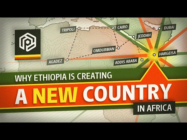 Why Ethiopia is Creating a New Country Next Door
