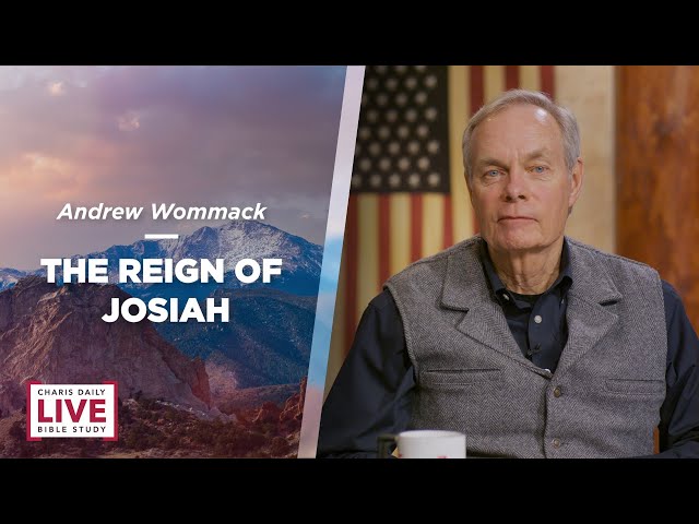 The Reign of Josiah - Andrew Wommack - CDLBS for February 5, 2024
