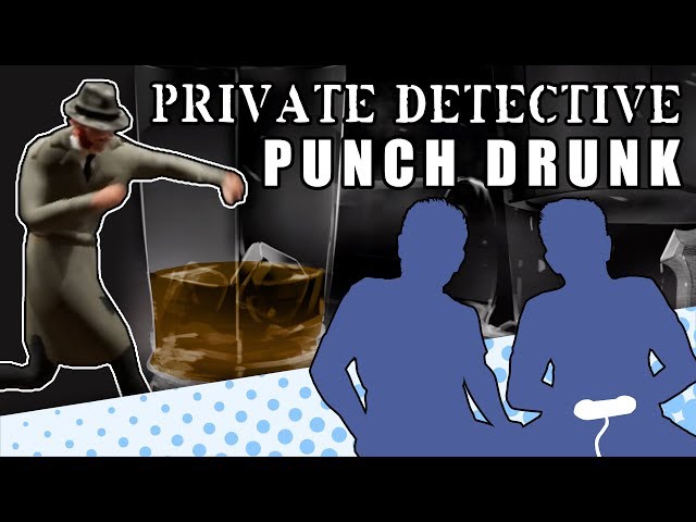 Private Detective Punch Drunk - EASY STREET - Let's Game It Out