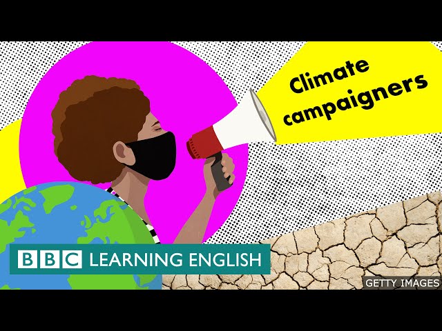 Climate campaigners - BBC Learning English