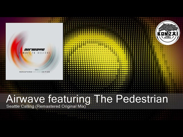 Airwave featuring The Pedestrian - Seattle Calling (Remastered Original Mix) [Bonzai Classics]