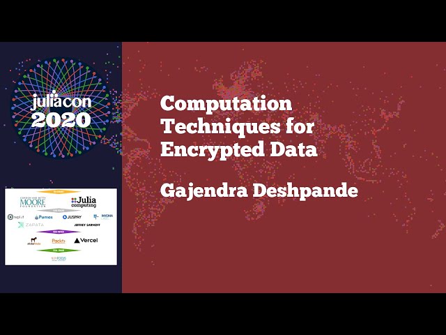 JuliaCon 2020 | Computation Techniques for Encrypted Data | Gajendra Deshpande