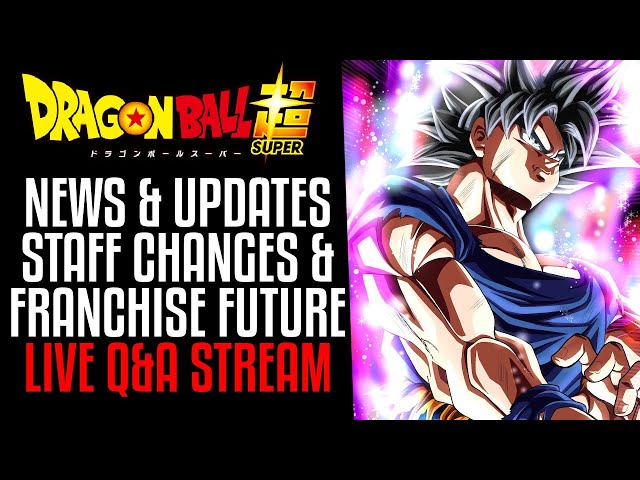 The FUTURE of Dragon Ball Super AFTER THE SHAKEUP: LIVE STREAM