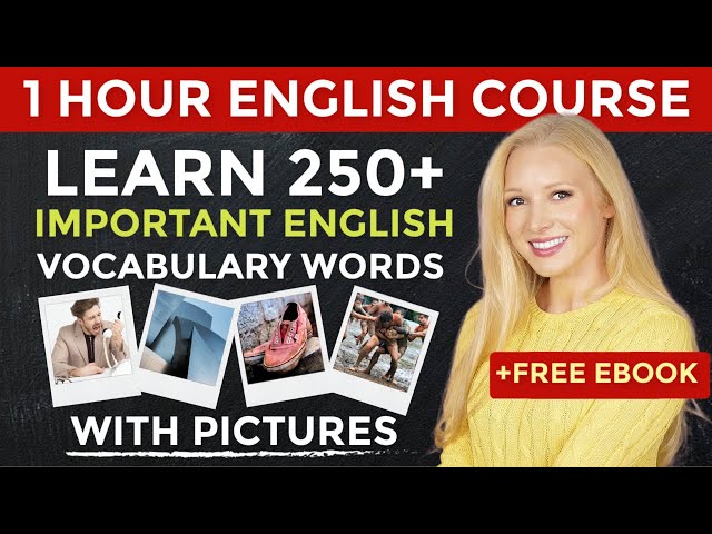 1 Hour English Vocabulary Course: Learn 250+ Important English Vocabulary Words (with Pictures)