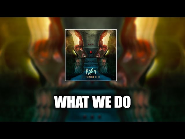 Korn - What We Do [LYRICS VIDEO]