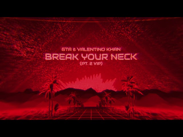 GTA & Valentino Khan - Break Your Neck (Pt. 2 VIP) [Official Audio]