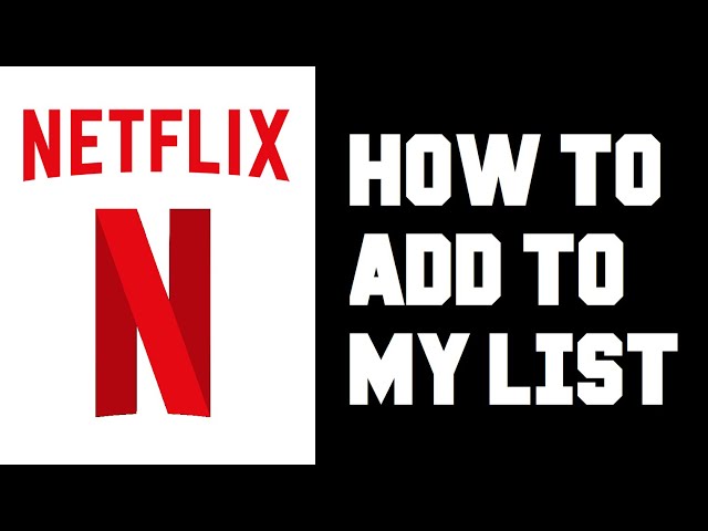 Netflix How To Add Movies To My List - Netflix How To Add Shows To My List Instructions, Guide