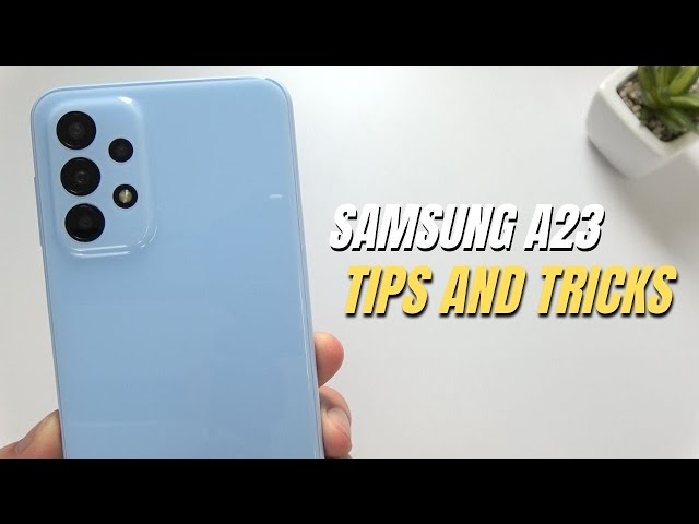 Top 10 Tips and Tricks Samsung Galaxy A23 you need know